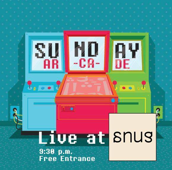 Sunday Arcade Fun Sunday Arcade Live at Snug