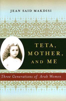 Teta, Mother, and Me by Jean Said Makdisi